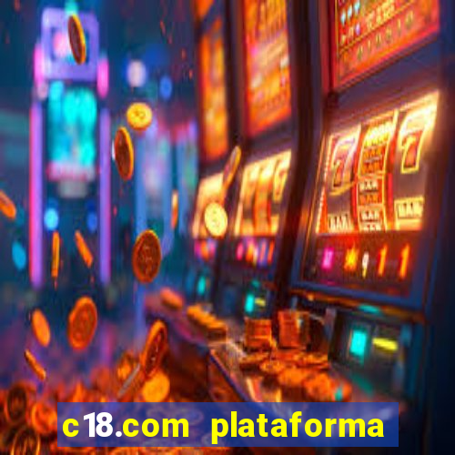 c18.com plataforma de jogos